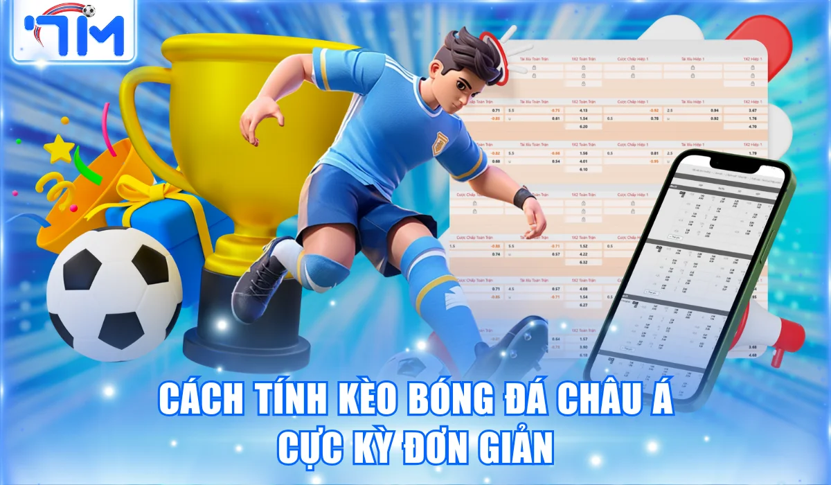 Cách tính kèo bóng đá châu Á cực kỳ đơn giản