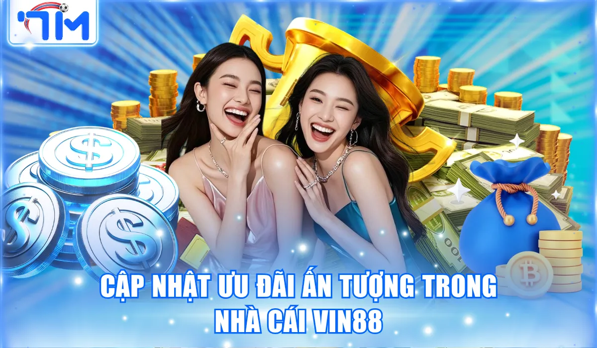 cap nhat uu dai an tuong trong nha cai vin88