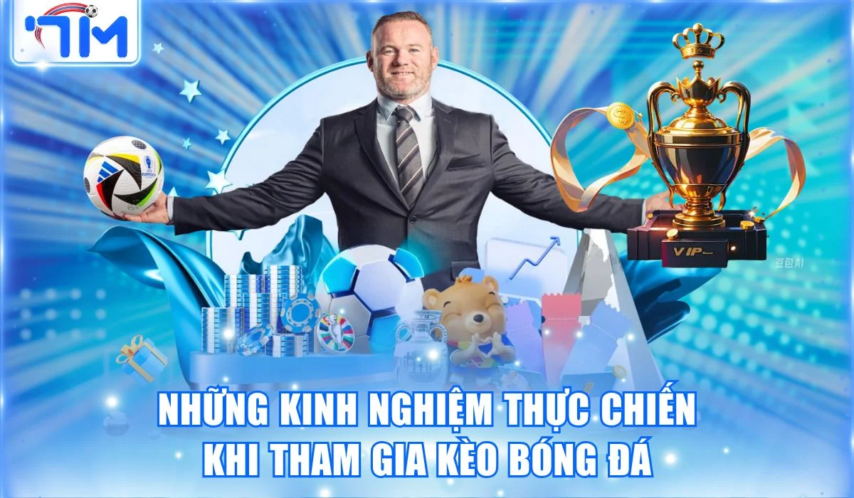 Học hỏi những kinh nghiệm thực chiến khi tham gia kèo bóng đá