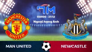Soi kèo Man United vs Newcastle