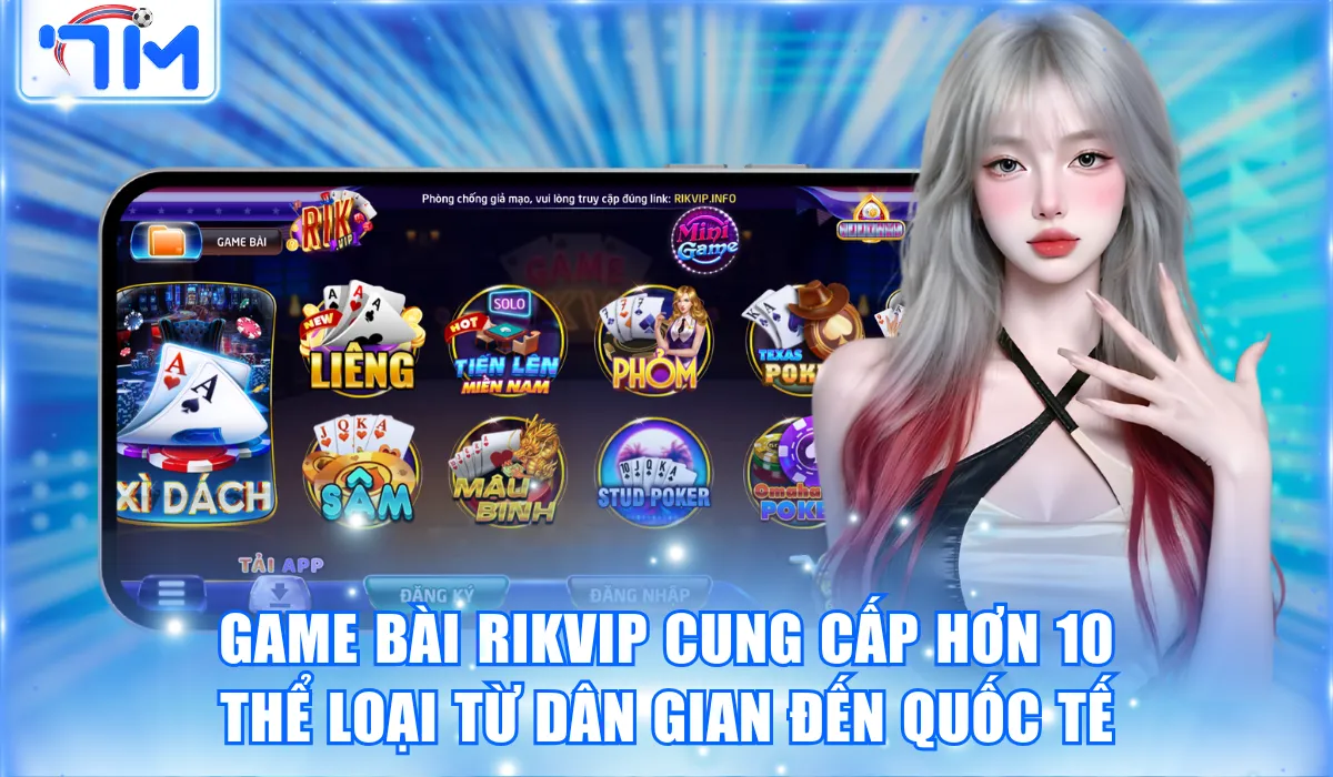 Game bài Rikvip cung cấp hơn 10 thể loại từ dân gian đến quốc tế
