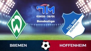 Soi kèo Bremen vs Hoffenheim hôm nay 28/01 | Vòng 16 Bundesliga