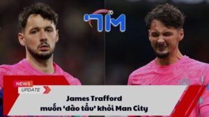 James Trafford muốn ‘đào tẩu’ khỏi Man City