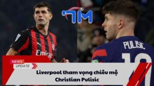 Liverpool tham vọng chiêu mộ Christian Pulisic