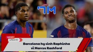 Barcelona hy sinh Raphinha vì Marcus Rashford