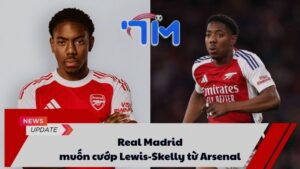 Real Madrid muốn cướp Lewis-Skelly