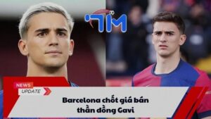Barcelona chốt giá bán thần đồng Gavi