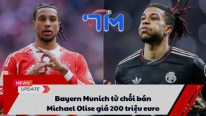 Bayern Munich từ chối bán Michael Olise giá 200 triệu euro