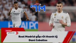 Real Madrid gấp rút thanh lý Dani Ceballos