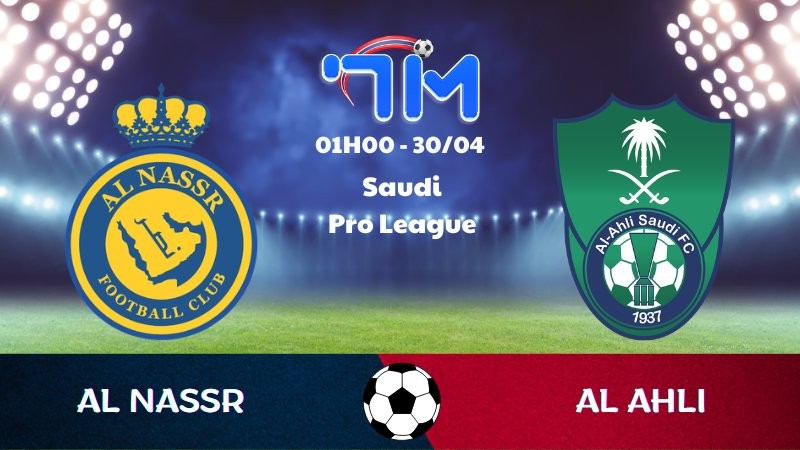 Soi kèo Al Nassr vs Al Ahli | 01h00 ngày 30/04